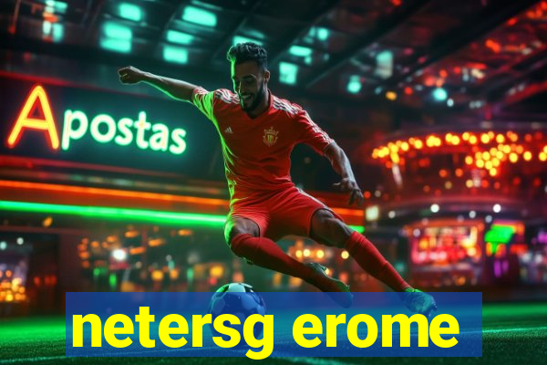 netersg erome